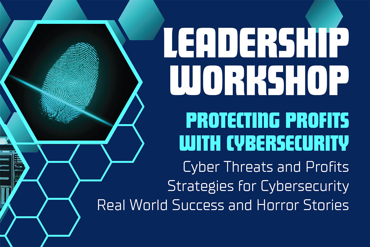 A vibrant graphic featuring a digital fingerprint enclosed in a hexagon, with the text "Leadership Workshop" at the top. Below, it reads "Protecting Profits with Cybersecurity" along with subtopics: "Cyber Threats and Profits," "Strategies for Cybersecurity," and "Real World Success and Horror Stories." The background has a blue color scheme with hexagonal patterns.